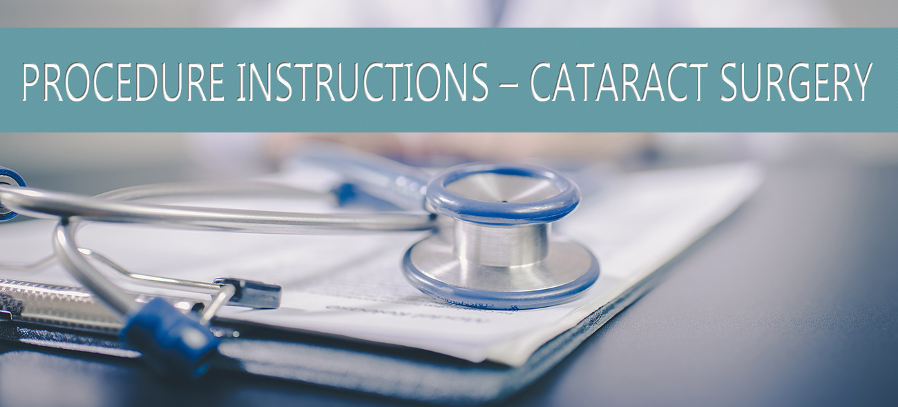 Procedure Instructions – Cataract Surgery